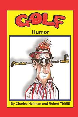 Golf Humor - Robert A. Tiritilli