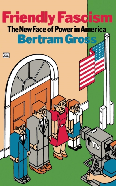Friendly Fascism - Bertram Gross