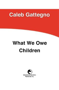 Poza produsului What We Owe Children: The Subordination of Teaching to Learning - Caleb Gattegno