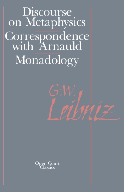 The Discourse on Metaphysics: Correspondence with Arnauld/Monadology - Gottfried W. Leibniz