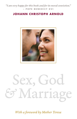 Sex, God, and Marriage - Johann Christoph Arnold