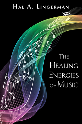 The Healing Energies of Music - Hal A. Lingerman