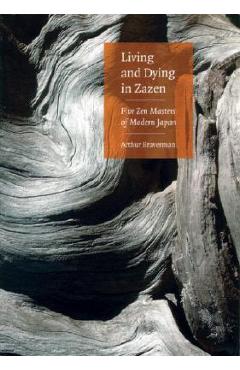 Coperta cărții 'Living and Dying in Zazen: Five Zen Masters of Modern Japan - Arthur Braverman'