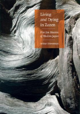Coperta cărții 'Living and Dying in Zazen: Five Zen Masters of Modern Japan - Arthur Braverman'