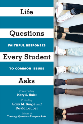 Life Questions Every Student Asks: Faithful Responses to Common Issues - Gary M. Burge