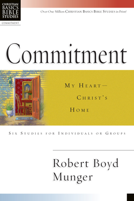 Commitment: My Heart--Christ's Home - Robert Boyd Munger