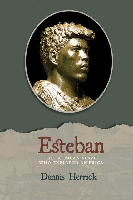 Esteban: The African Slave Who Explored America - Dennis Herrick