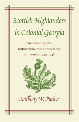 Coperta cărții 'Scottish Highlanders in Colonial Georgia - Anthony W. Parker'
