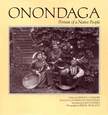 Onondaga: Portrait of a Native People - Dennis Connors