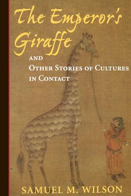 The Emperor's Giraffe: And Other Stories of Cultures in Contact - Samuel M. Wilson