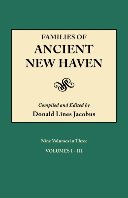 Families of Ancient New Haven. Originally Published as New Haven Genealogical Magazine, Volumes I-VIII [1922-1921] and Cross Index Volume [1939]. Ni - Donald Lines Jacobus