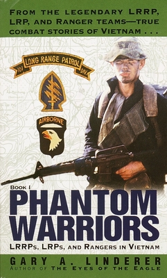 Phantom Warriors: LRRPs, LRPs, and Rangers in Vietnam - Gary Linderer