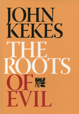 The Roots of Evil - John Kekes