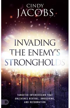 Coperta cărții 'Invading the Enemy's Strongholds: Targeted Intercession That Unleashes Revival, Awakening, and Reformation - Cindy'
