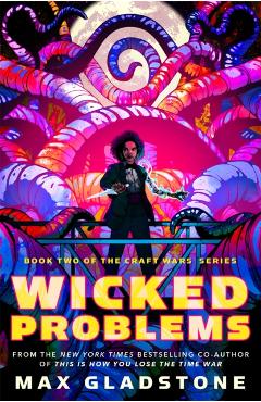 Wicked Problems - Max Gladstone