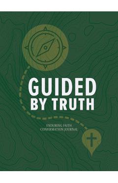 Coperta cărții 'Guided by Truth: Enduring Faith Confirmation Journal - Lee Hopf'