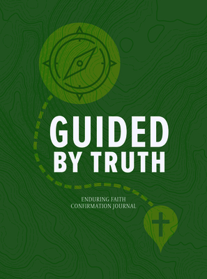 Guided by Truth: Enduring Faith Confirmation Journal - Lee Hopf