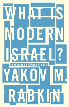 What Is Modern Israel? - Yakov M. Rabkin