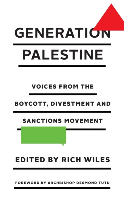 Generation Palestine: Voices from the Boycott, Divestment and Sanctions Movement - Rich Wiles