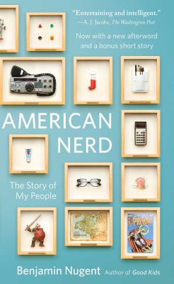 American Nerd: The Story of My People - Benjamin Nugent