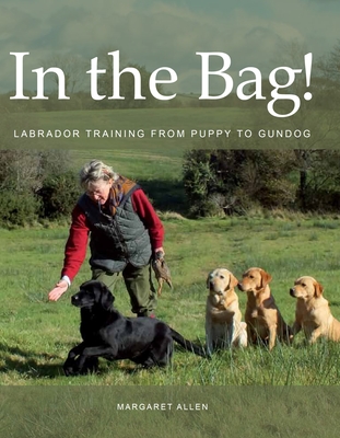 In the Bag: Labrador Training - Margaret Allen