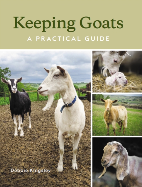 Keeping Goats: A Practical Guide - Debbie Kingsley