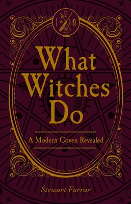 What Witches Do: A Modern Coven Revealed - Stewart Farrar