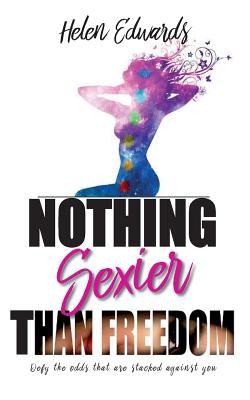 Nothing Sexier Than Freedom - Helen Edwards