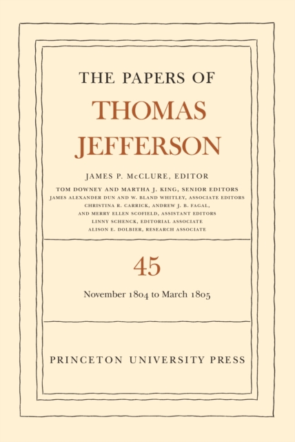 The Papers of Thomas Jefferson, Volume 45: 11 November 1804 to 8 March 1805 - Thomas Jefferson