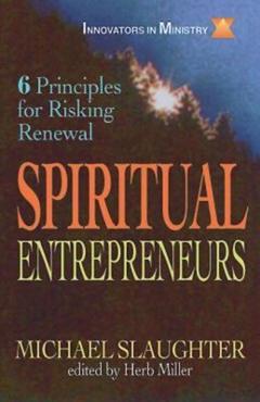 Poza produsului Spiritual Entrepreneurs: 6 Principles for Risking Renewal - Mike Slaughter