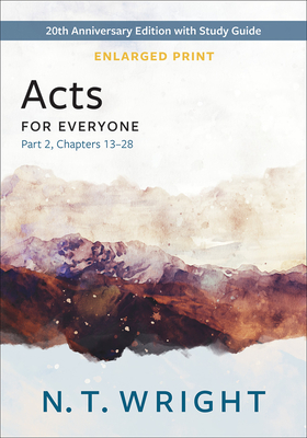 Acts for Everyone, Part 2, Enlarged Print: 20th Anniversary Edition with Study Guide, Chapters 13- 28 - N. T. Wright