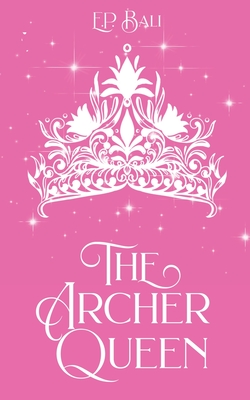 The Archer Queen (Pastel Edition) - E. P. Bali