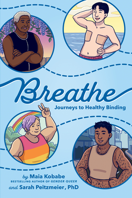 Breathe: Journeys to Healthy Binding - Maia Kobabe