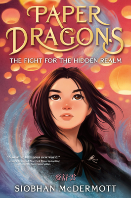 Paper Dragons: The Fight for the Hidden Realm - Siobhan Mcdermott