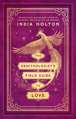 The Ornithologist's Field Guide to Love - India Holton