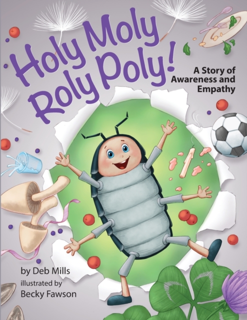Holy Moly Roly Poly!: A Story of Awareness and Empathy - Becky Fawson
