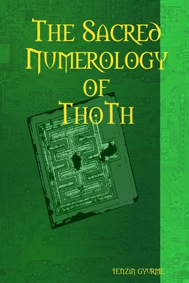 Coperta cărții 'The Sacred Numerology of ThoTh - Tenzin Gyurme'