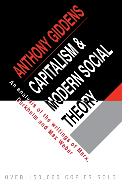 Capitalism and Modern Social Theory: An Analysis of the Writings of Marx, Durkheim and Max Weber - Anthony Giddens