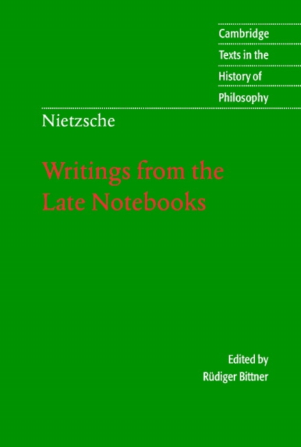 Writings from the Late Notebooks - Friedrich Nietzsche