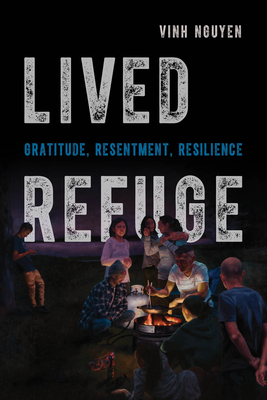 Lived Refuge: Gratitude, Resentment, Resilience Volume 5 - Vinh Nguyen