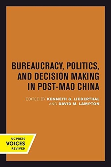 Bureaucracy, Politics, and Decision Making in Post-Mao China: Volume 14 - Kenneth G. Lieberthal