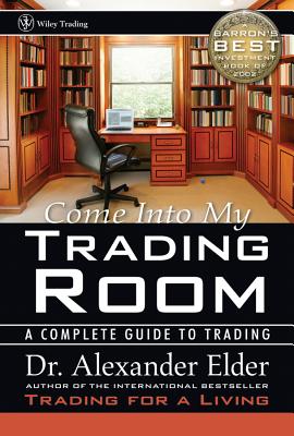 Come Into My Trading Room: A Complete Guide to Trading - Alexander Elder