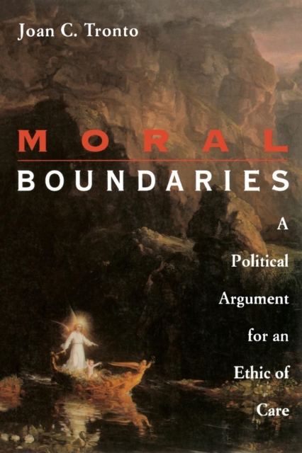 Moral Boundaries: A Political Argument for an Ethic of Care - Joan Tronto