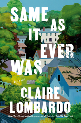 Same as It Ever Was - Claire Lombardo