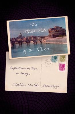 The Other Side of the Tiber: Reflections on Time in Italy - Wallis Wilde-menozzi