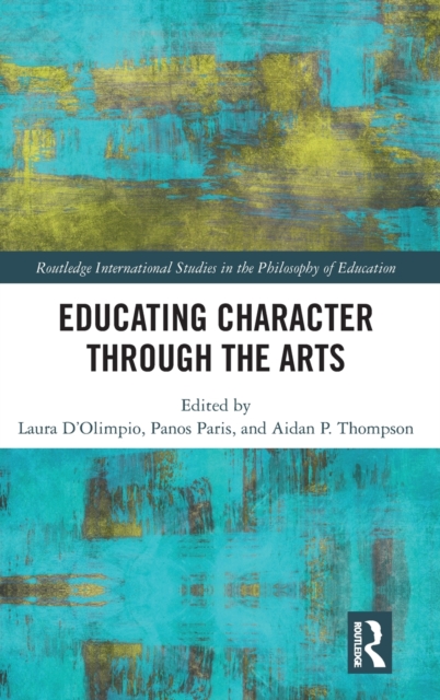 Educating Character Through the Arts - Laura D'olimpio