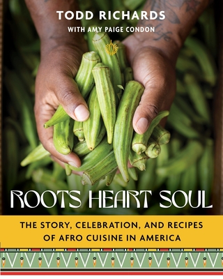 Roots, Heart, Soul: The Story, Celebration, and Recipes of Afro Cuisine in America - Todd Richards