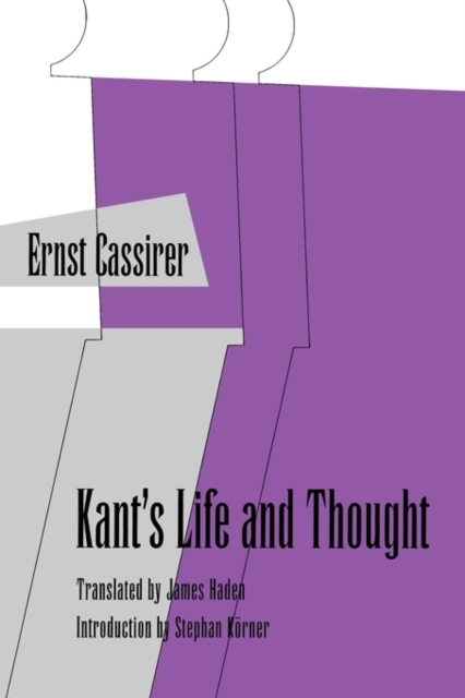 Kants Life and Thought - Ernst Cassirer