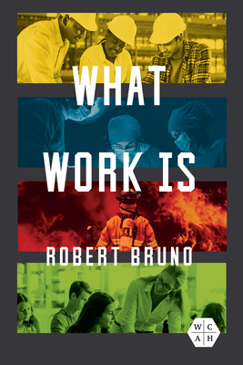 What Work Is - Robert Bruno