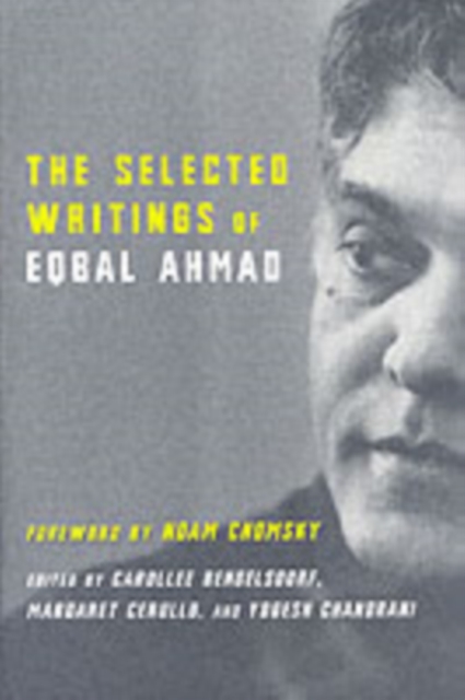 The Selected Writings of Eqbal Ahmad - Eqbal Ahmad